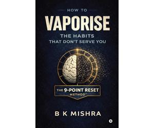 How to Vaporise the Habits That Don’t Serve You: The 9-Point Reset