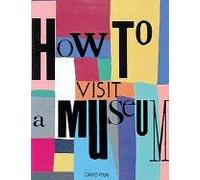 How to Visit a Museum