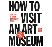 How to Visit an Art Museum – Tips for a Truly Rewarding Visit