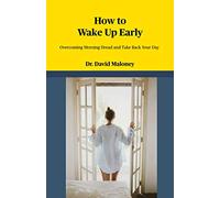 How to Wake up Early: Overcome Morning Dread and Take Back Your Morning