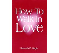 How to Walk in Love by Kenneth E. Hagin (1983-06-01)