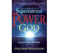 How To Walk In The Supernatural Power Of God
