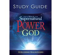 How To Walk In The Supernatural Power Of God-Study Guide (St
