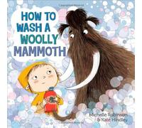 How to Wash a Woolly Mammoth by Robinson, Michelle (2014) Hardcover