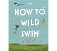 How to Wild Swim: What to Know Before Taking the Plunge