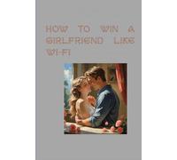How to Win a Girlfriend like Wifi