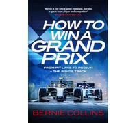 How to Win a Grand Prix: From Pit Lane to Podium - the Inside Track