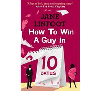How to Win a Guy in 10 Dates: A Festival of Romance Nominee and Feel-Good Contemporary Chick Lit Story (Harperimpulse Contemporary Romance)