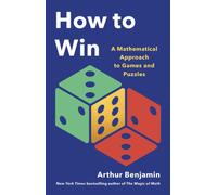 How to Win : A Mathematical Approach to Games and Puzzles