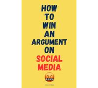 How to Win an Argument on Social Media: A Foolproof Guide to Navigating Online Debates