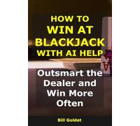How to Win at Blackjack With AI Help: Outsmart the Dealer and Win More Often (AI for Big Wins)