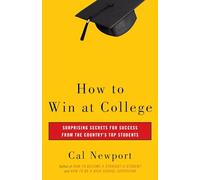 How to Win at College: Simple Rules for Success from Star Students