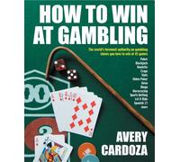 How to Win at Gambling: A Step-By-Step Manual for Winning Money at More Than 50 Games Variations!