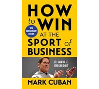 How to Win at the Sport of Business : If I Can Do It, You Can Do It: 10th Anniversary Edition