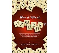 How to Win at UPWORDS: The Unofficial Book of Strategies for Playing Your Best Game