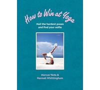 How to Win at Yoga: Nail the hardest poses and find your selfie