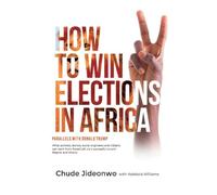 How to Win Elections in Africa: Parallels With Donald Trump