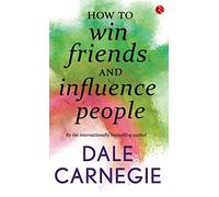 How to Win Friends and Influence People