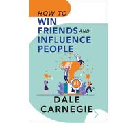 How To Win Friends and Influence People By Dale Carnegie
