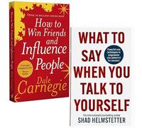 How to Win Friends and Influence People By Dale Carnegie & What to Say When You Talk to Your Self By Shad Helmstetter 2 Books Collection Set
