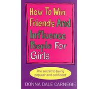 How to Win Friends and Influence People for Girls