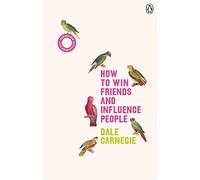 How to Win Friends and Influence People : (Vermilion Life Essentials)