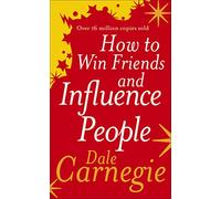 How to Win Friends and Influence People: The inspirational multi-million-copy bestseller