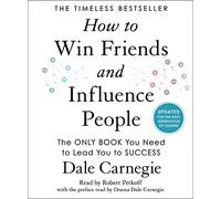 How to Win Friends and Influence People – Updated for the Next Generation of Leaders