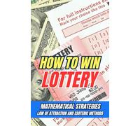How to win lottery : Mathematical Strategies, law of attraction, and esoteric methods
