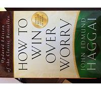 How to Win Over Worry: Positive Steps to Anxiety-free Living