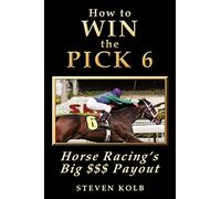 How to Win the Pick 6: Horse Racing's Big $$$ Payday