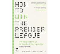 How to Win the Premier League: The Inside Story of Football's Data Revolution
