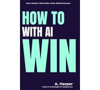 How to Win with AI: The Proven System to Scale Smarter with ChatGPT, Ads & Automation