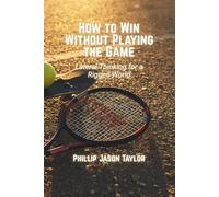 How to Win Without Playing the Game: Lateral Thinking for a Rigged World (The How to Library)