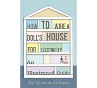 How to Wire a Doll's House for Electricity - An Illustrated Guide