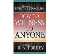 How to Witness to Anyone: A Guide to Effective Evangelism