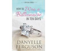How to Woo a Billionaire in Ten Days (Crystal Creek)