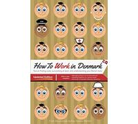 How to Work in Denmark – Finding a job, work success & understanding your Danish boss – Updated Ed.