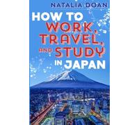How to Work, Travel, and Study in Japan: Full Color Version
