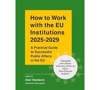 How to Work with the Eu Institutions 2025-2029