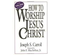How to Worship Jesus Christ