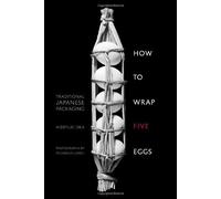 How to Wrap Five Eggs: Traditional Japanese Packaging by Hideyuki Oka (2008-10-14)