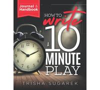 How to Write a 10 Minute Play: Handbook and Journal (Journals)