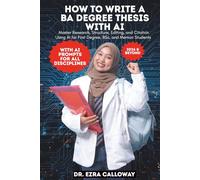 HOW TO WRITE A BA DEGREE THESIS WITH AI: Master Research, Structure, Editing, and Citation Using AI for First Degree, BSc, and Memoir Students (Academic Thesis Made Easy)