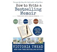 How to Write a Bestselling Memoir: Three Steps - Write, Publish, Promote: 1 (Create a Bestseller)