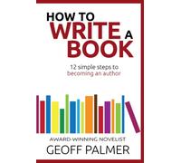 How to Write a Book: 12 Simple Steps to Becoming an Author