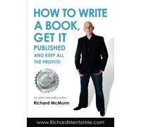 How to Write a Book, Get it Published and Keep All the Profits: (How2Become)