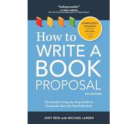How to Write a Book Proposal 5th Edition: The Insider's Step-by-Step Guide to Proposals that Get You Published