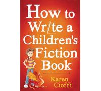 How To Write A Children's Fiction Book