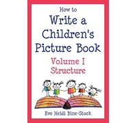 How to Write A Children's Picture Book Volume I: Structure